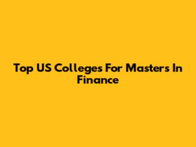 Top US Colleges For Master's In Finance