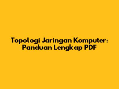 Topologi Jaringan Komputer: Panduan Lengkap PDF