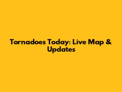 Tornadoes Today: Live Map & Updates