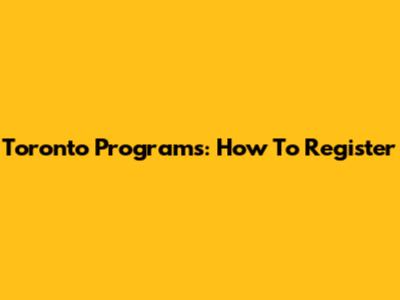 Toronto Programs: How To Register