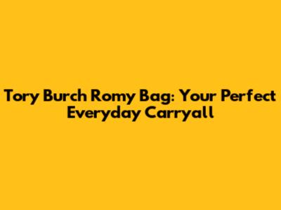 Tory Burch Romy Bag: Your Perfect Everyday Carryall