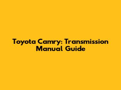 Toyota Camry: Transmission Manual Guide