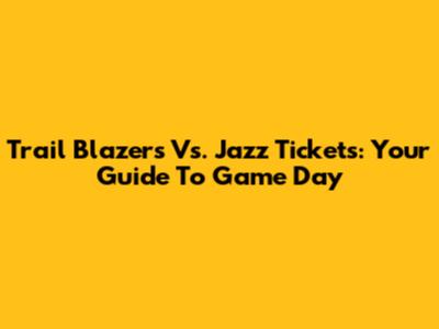Trail Blazers Vs. Jazz Tickets: Your Guide To Game Day
