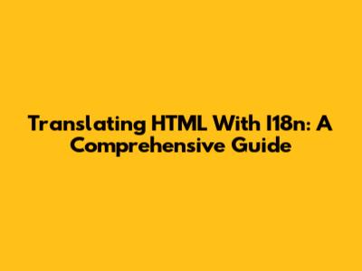 Translating HTML With I18n: A Comprehensive Guide