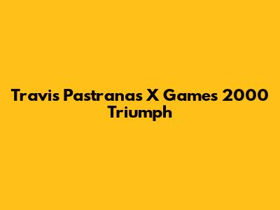 Travis Pastrana's X Games 2000 Triumph