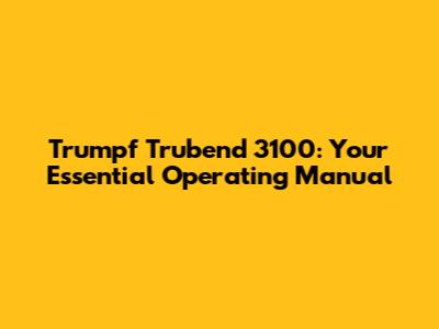 Trumpf Trubend 3100: Your Essential Operating Manual