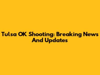 Tulsa OK Shooting: Breaking News And Updates