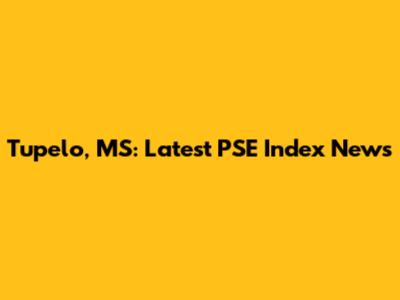 Tupelo, MS: Latest PSE Index News