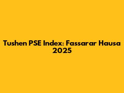 Tushen PSE Index: Fassarar Hausa 2025