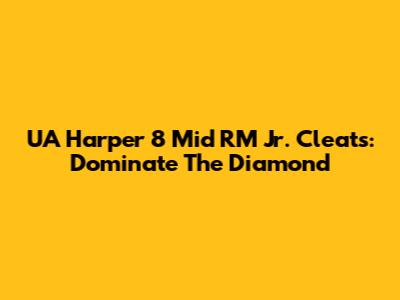 UA Harper 8 Mid RM Jr. Cleats: Dominate The Diamond