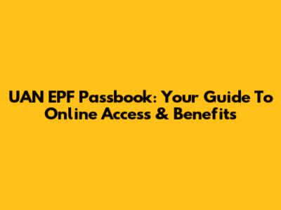 UAN EPF Passbook: Your Guide To Online Access & Benefits