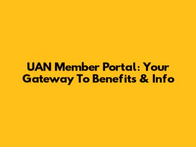 UAN Member Portal: Your Gateway To Benefits & Info