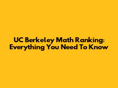 UC Berkeley Math Ranking: Everything You Need To Know