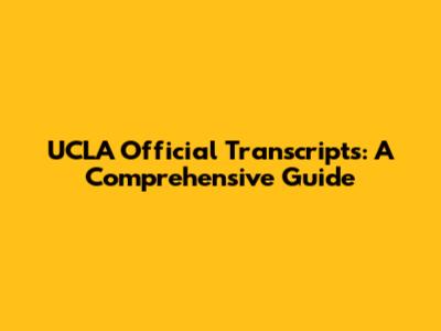 UCLA Official Transcripts: A Comprehensive Guide