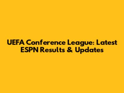 UEFA Conference League: Latest ESPN Results & Updates
