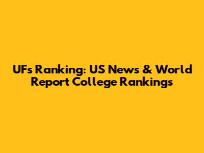 UF's Ranking: US News & World Report College Rankings