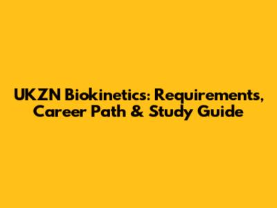 UKZN Biokinetics: Requirements, Career Path & Study Guide