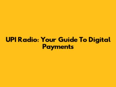 UPI Radio: Your Guide To Digital Payments