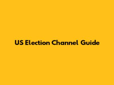 US Election Channel Guide