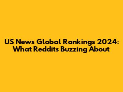 US News Global Rankings 2024: What Reddit's Buzzing About