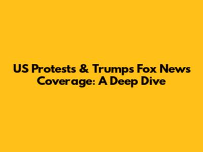 US Protests & Trump's Fox News Coverage: A Deep Dive