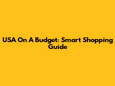 USA On A Budget: Smart Shopping Guide