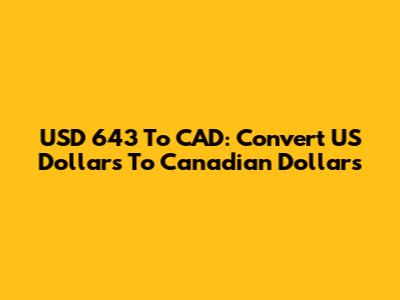 USD 643 To CAD: Convert US Dollars To Canadian Dollars