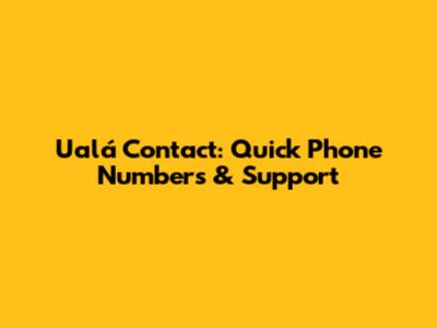 Ualá Contact: Quick Phone Numbers & Support