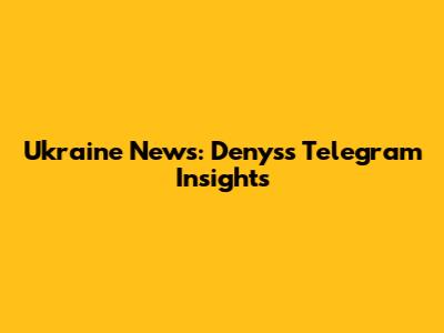Ukraine News: Denys's Telegram Insights