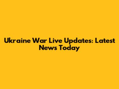 Ukraine War Live Updates: Latest News Today