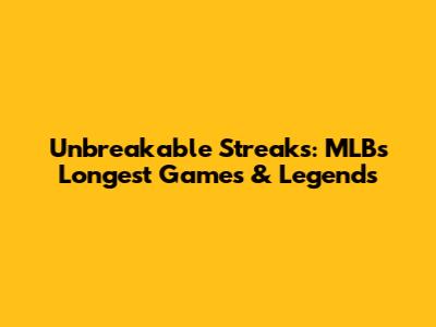 Unbreakable Streaks: MLB's Longest Games & Legends