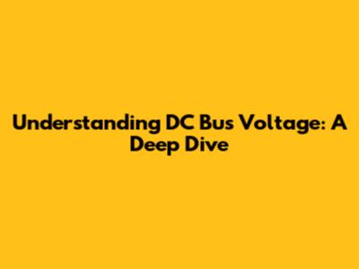 Understanding DC Bus Voltage: A Deep Dive