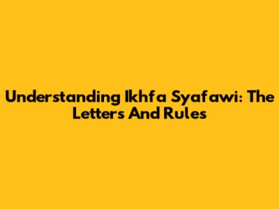 Understanding Ikhfa Syafawi: The Letters And Rules