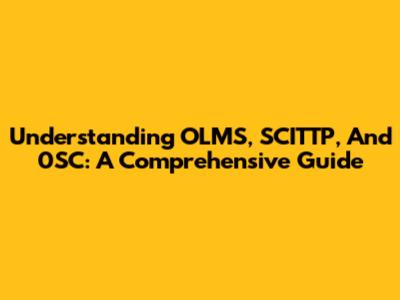 Understanding OLMS, SCITTP, And 0SC: A Comprehensive Guide