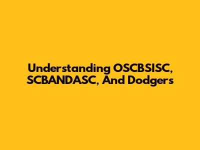Understanding OSCBSISC, SCBANDASC, And Dodgers