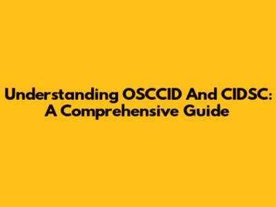 Understanding OSCCID And CIDSC: A Comprehensive Guide