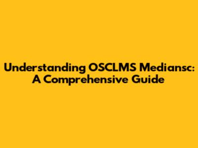 Understanding OSCLMS Mediansc: A Comprehensive Guide