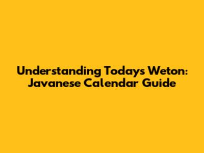 Understanding Today's Weton: Javanese Calendar Guide