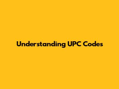 Understanding UPC Codes