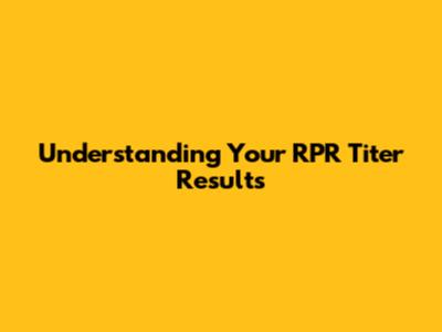 Understanding Your RPR Titer Results