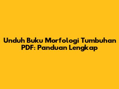 Unduh Buku Morfologi Tumbuhan PDF: Panduan Lengkap