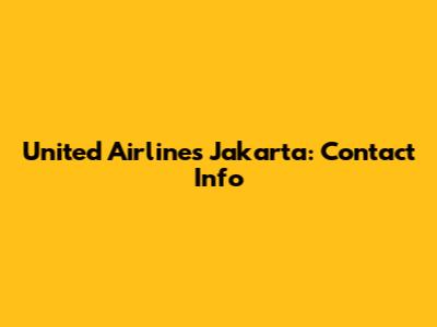 United Airlines Jakarta: Contact Info