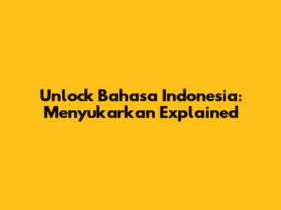 Unlock Bahasa Indonesia: 'Menyukarkan' Explained