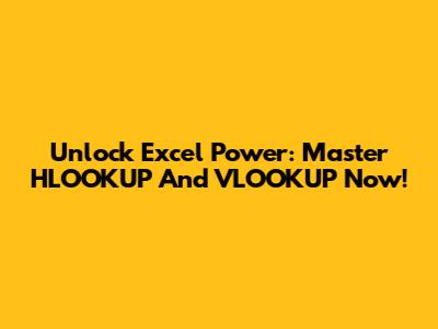 Unlock Excel Power: Master HLOOKUP And VLOOKUP Now!