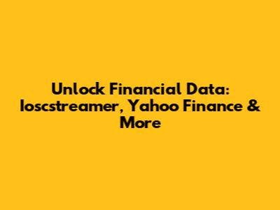 Unlock Financial Data: Ioscstreamer, Yahoo Finance & More