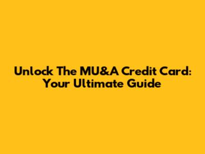 Unlock The MU&A Credit Card: Your Ultimate Guide