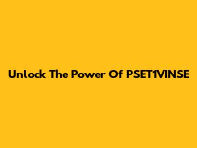 Unlock The Power Of PSET1VINSE