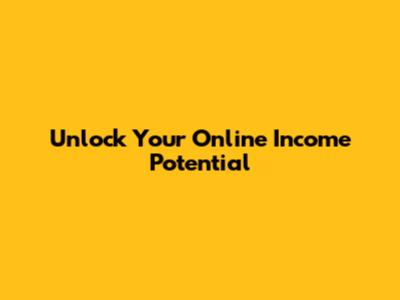 Unlock Your Online Income Potential