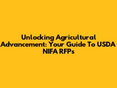 Unlocking Agricultural Advancement: Your Guide To USDA NIFA RFPs