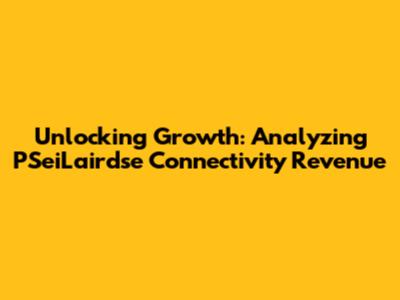 Unlocking Growth: Analyzing PSeiLairdse Connectivity Revenue